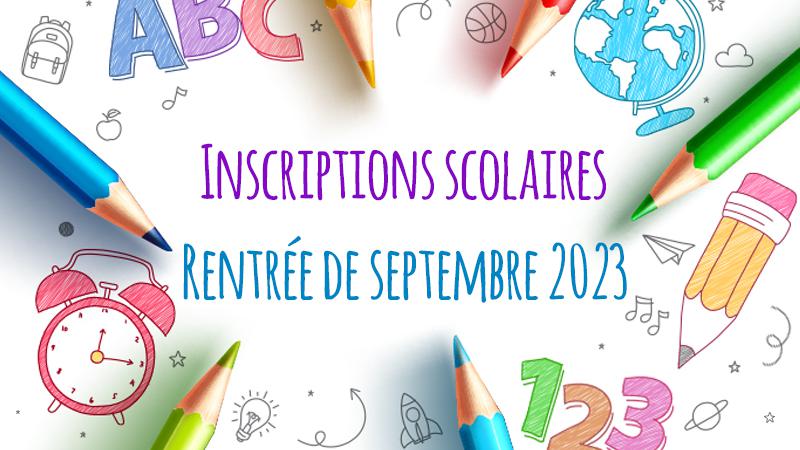 Inscriptions scolaires - Rentrée de septembre 2023