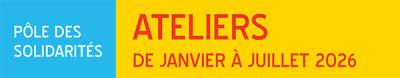 Les ateliers du Pôle des Solidarités