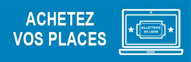 Achetez vos places en ligne